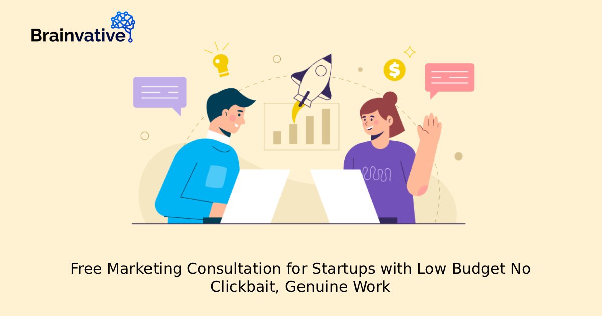 Free Marketing Consultation for Startups with Low Budget No Clickbait, Genuine Work